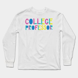 College Professor Gift Idea Cute Back to School Long Sleeve T-Shirt